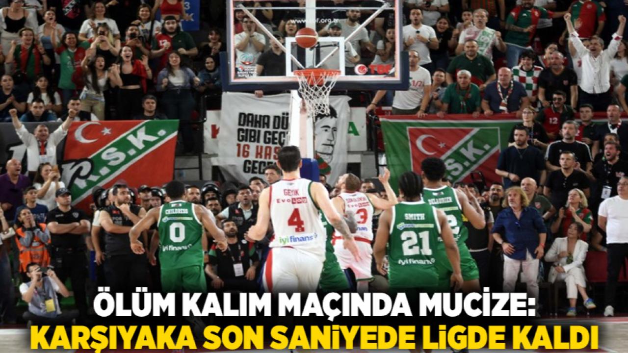 Ölüm Kalım Maçında Mucize: Karşıyaka Son Saniyede Ligde Kaldı