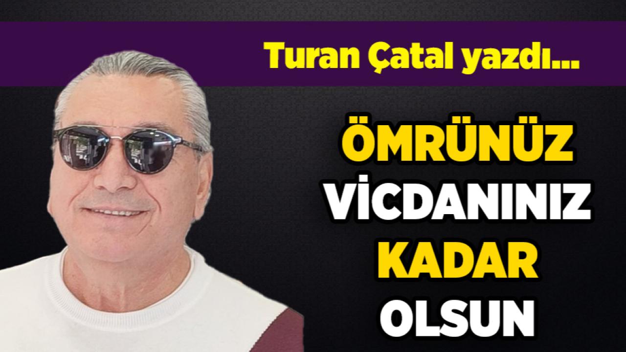 ÖMRÜNÜZ VİCDANINIZ KADAR OLSUN