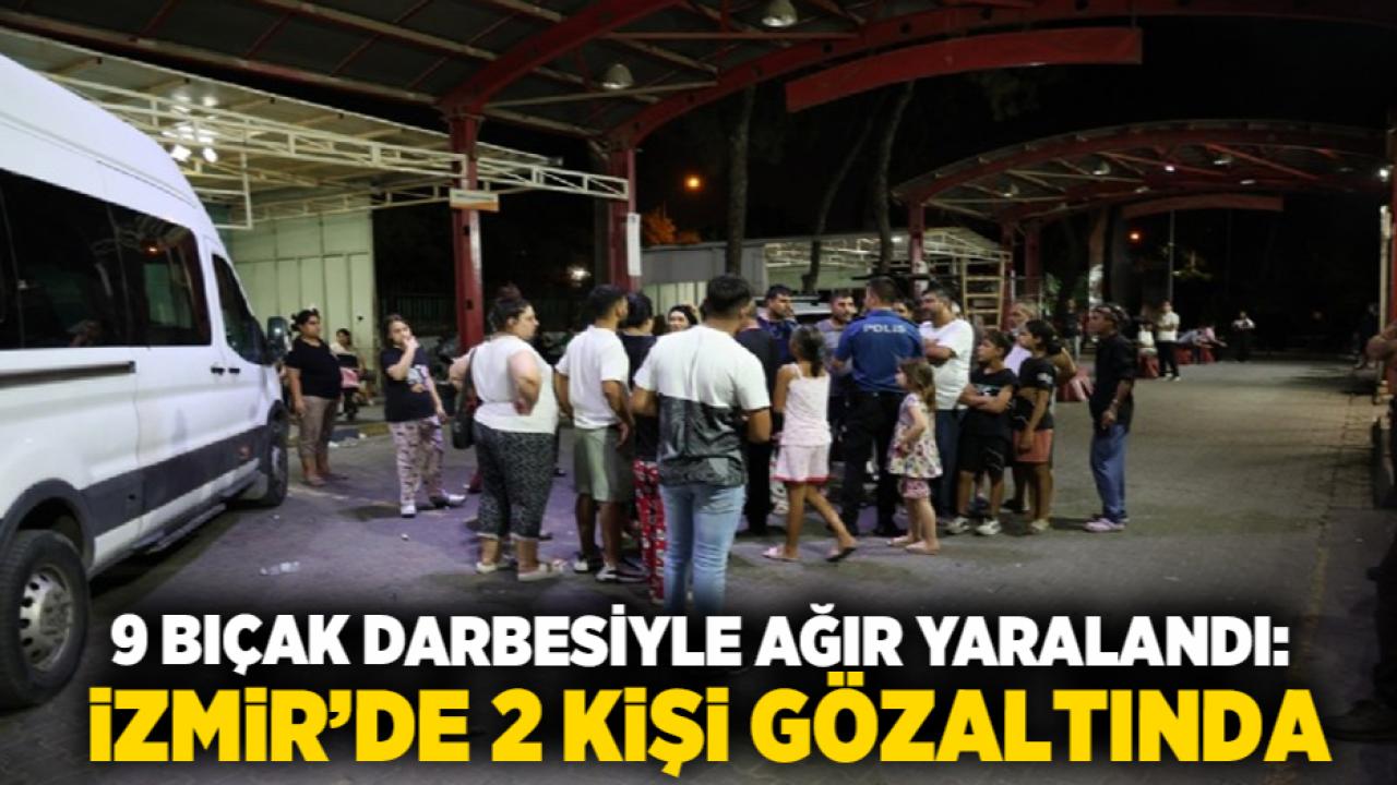 9 Bıçak Darbesiyle Ağır Yaralandı: İzmir’de 2 Kişi Gözaltında