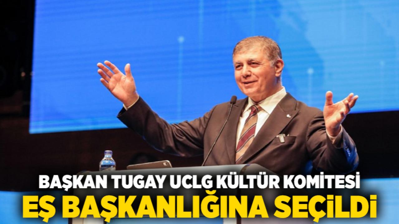 Başkan Tugay UCLG Kültür Komitesi Eş Başkanlığına seçildi