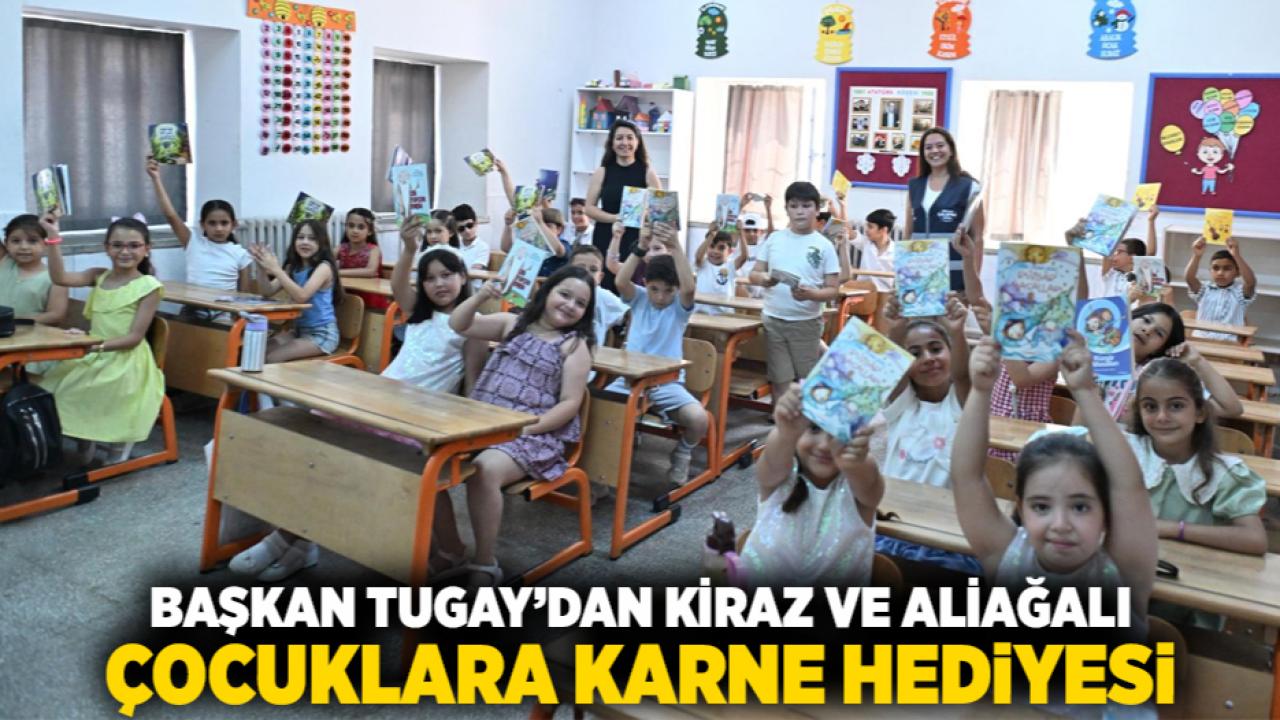 Başkan Tugay’dan Kiraz ve Aliağalı çocuklara karne hediyesi