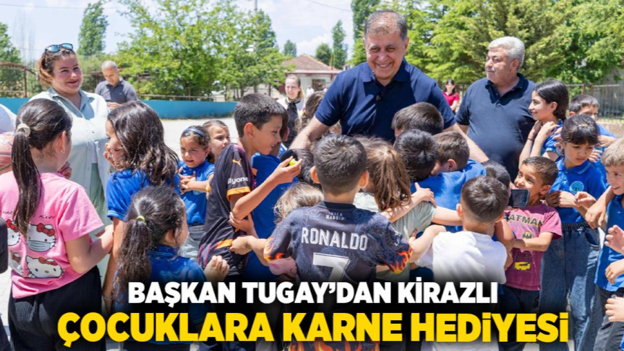 Başkan Tugay’dan Kirazlı çocuklara karne hediyesi