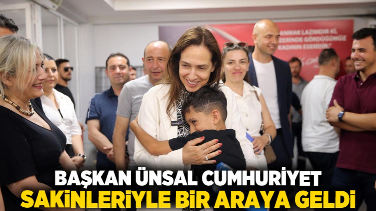 Başkan Ünsal Cumhuriyet sakinleriyle bir araya geldi