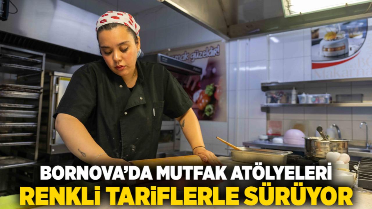 Bornova’da Mutfak Atölyeleri renkli tariflerle sürüyor