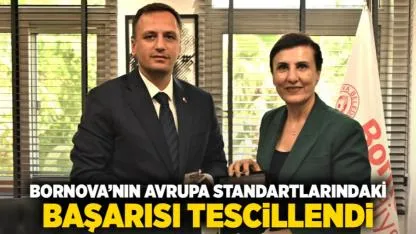 Bornova’nın Avrupa standartlarındaki başarısı tescillendi