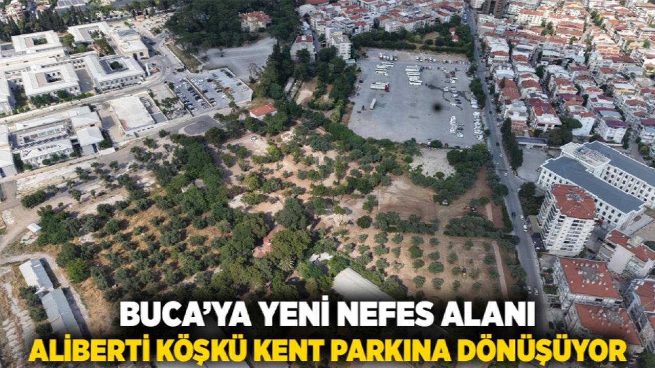 Buca’ya yeni nefes alanı Aliberti Köşkü kent parkına dönüşüyor
