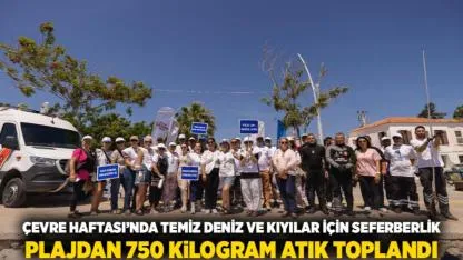 Çevre Haftası’nda temiz deniz ve kıyılar için seferberlik Plajdan 750 kilogram atık toplandı