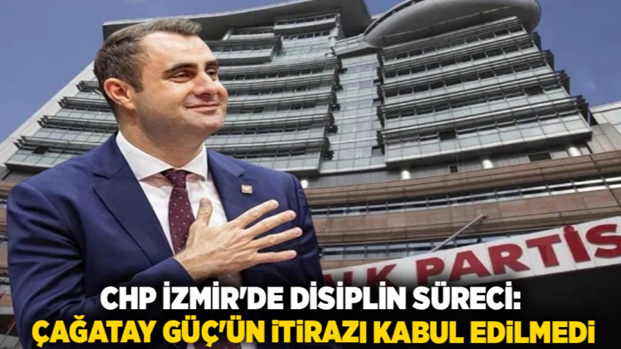 CHP İzmir'de Disiplin Süreci: Çağatay Güç'ün İtirazı Kabul Edilmedi