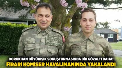 Dorukhan Büyükışık Soruşturmasında Bir Gözaltı Daha: Firari Komiser Havalimanında Yakalandı
