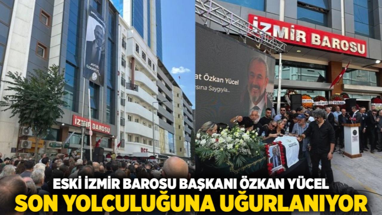 Eski İzmir Barosu Başkanı Özkan Yücel Son Yolculuğuna Uğurlanıyor