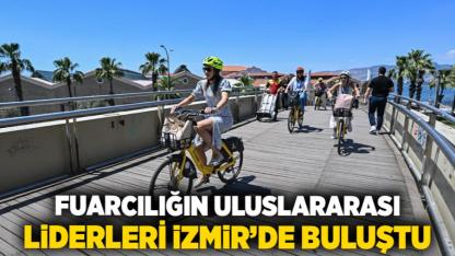 Fuarcılığın uluslararası liderleri İzmir’de buluştu