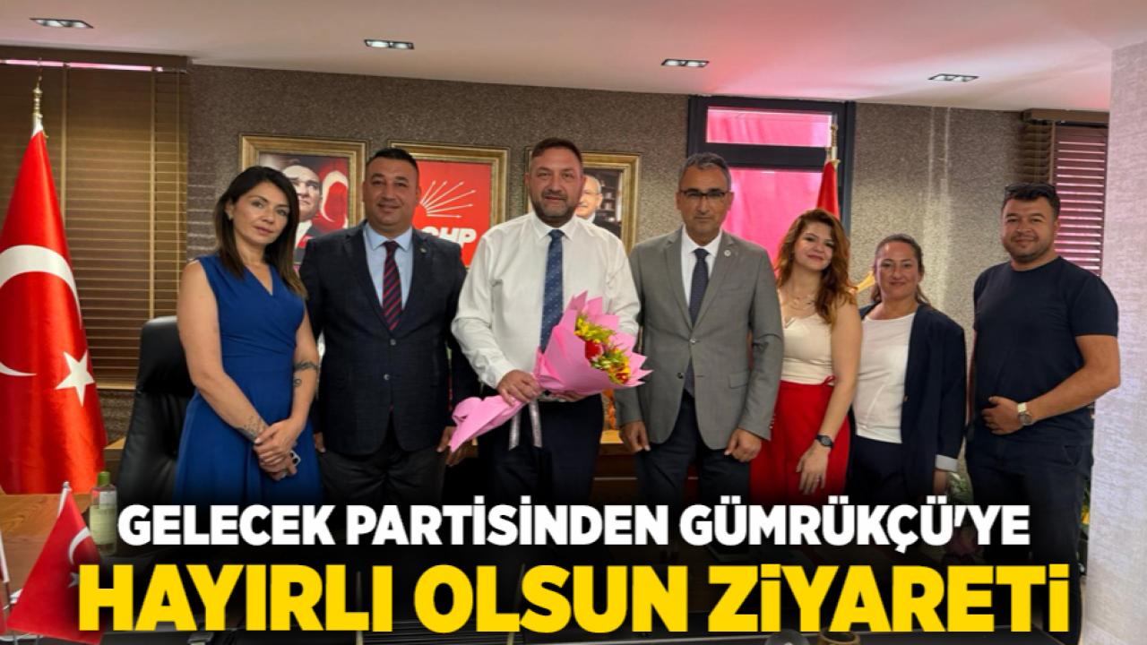 Gelecek Partisinden Gümrükçü 'ye Hayırlı Olsun Ziyareti