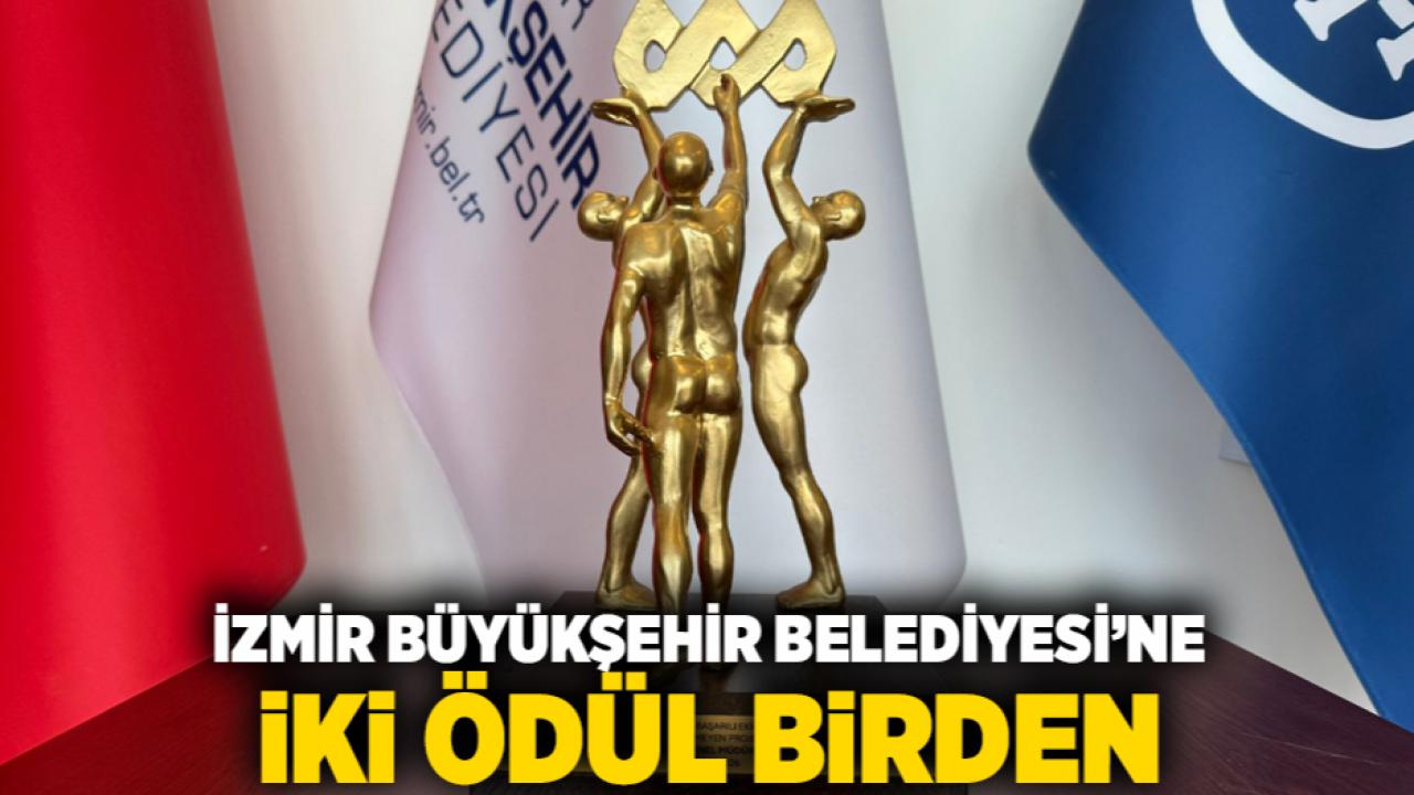 İzmir Büyükşehir Belediyesi’ne iki ödül birden