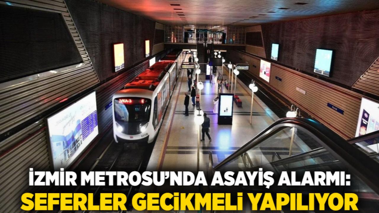 İzmir Metrosu’nda Asayiş Alarmı: Seferler Gecikmeli Yapılıyor