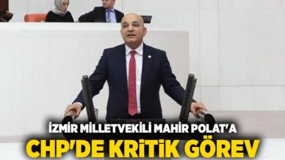 İzmir Milletvekili Mahir Polat'a CHP'de Kritik Görev