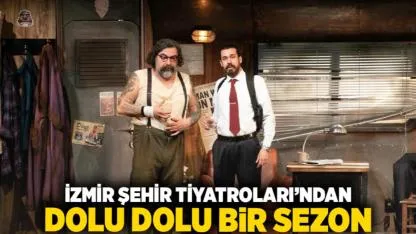 İzmir Şehir Tiyatroları’ndan dolu dolu bir sezon