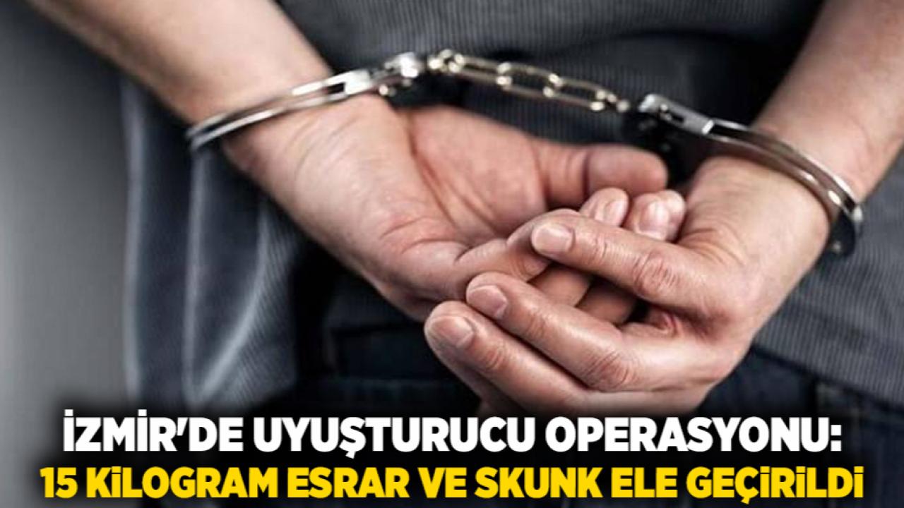 İzmir'de 15 kilogram uyuşturucu ele yakalandı: 3 şüpheli tutuklandı