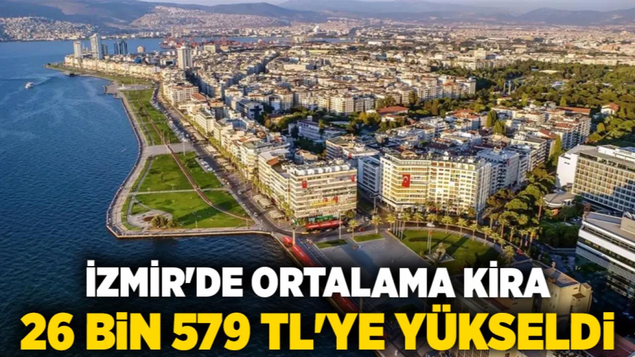 İzmir'de Ortalama Kira 26 Bin 579 TL'ye Yükseldi