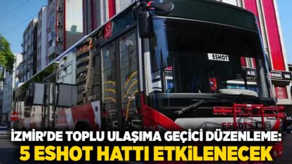 İzmir'de Toplu Ulaşıma Geçici Düzenleme: 5 ESHOT Hattı Etkilenecek
