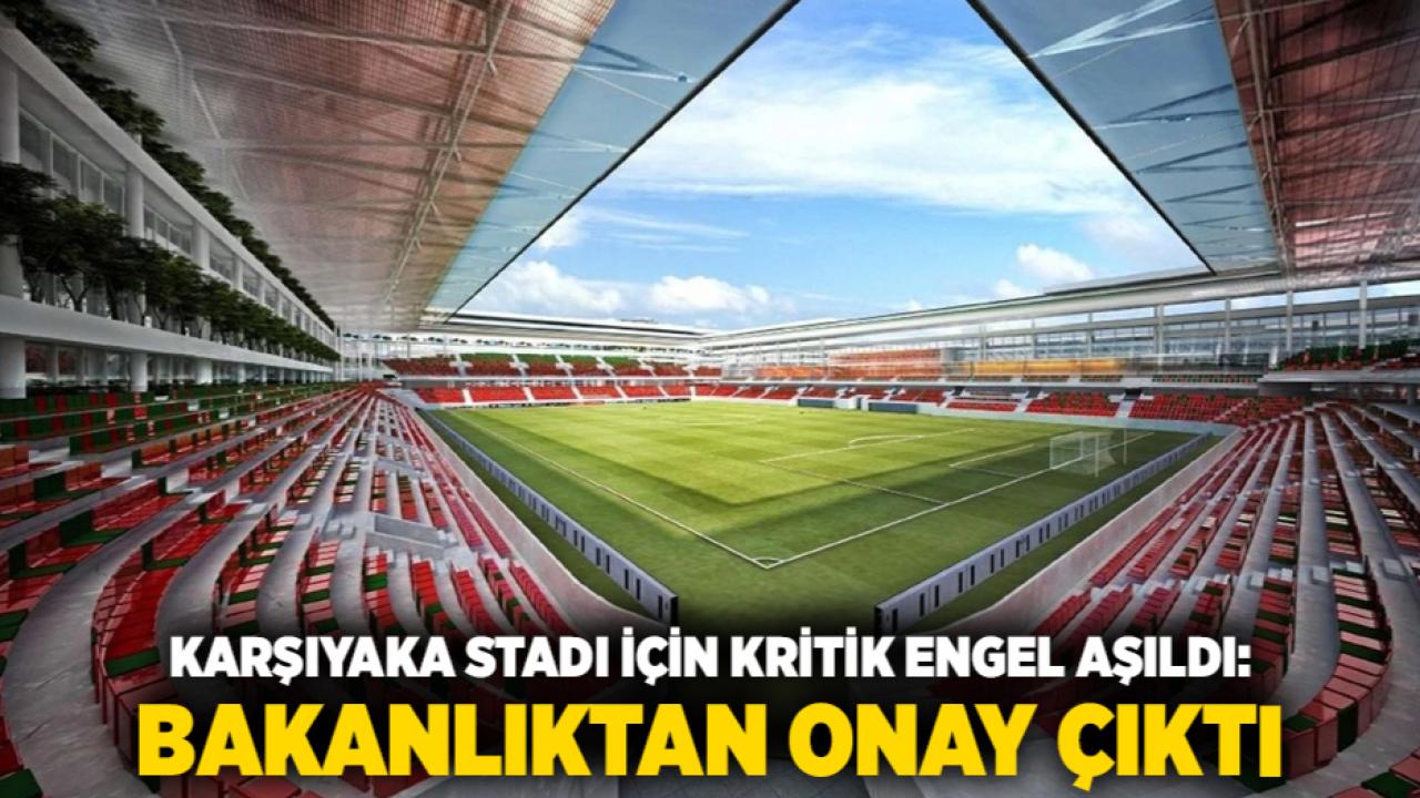 Karşıyaka Stadı İçin Kritik Engel Aşıldı: Bakanlıktan Onay Çıktı