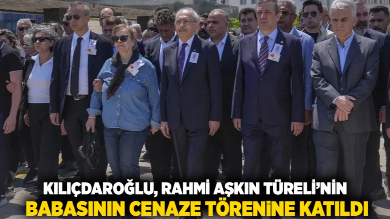 Kılıçdaroğlu, Rahmi Aşkın Türeli’nin Babasının Cenaze Törenine Katıldı