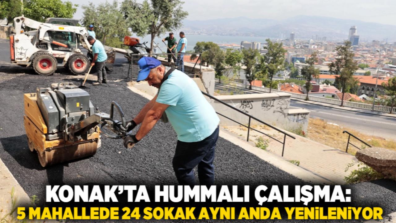 Konak’ta hummalı çalışma: 5 mahallede 24 sokak aynı anda yenileniyor