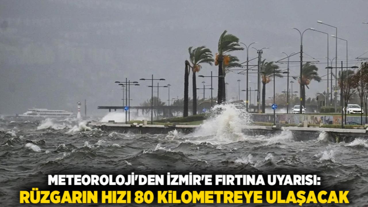 Meteoroloji'den İzmir'e Fırtına Uyarısı: Rüzgarın Hızı 80 Kilometreye Ulaşacak