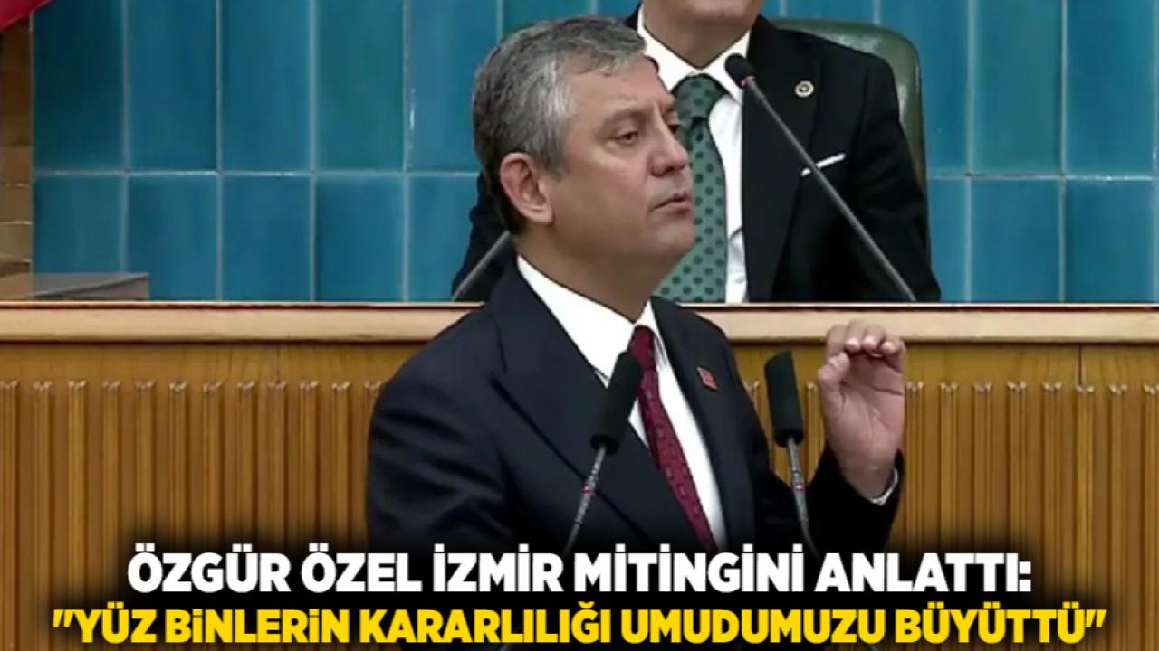 Özgür Özel İzmir Mitingini Anlattı: "Yüz Binlerin Kararlılığı Umudumuzu Büyüttü"