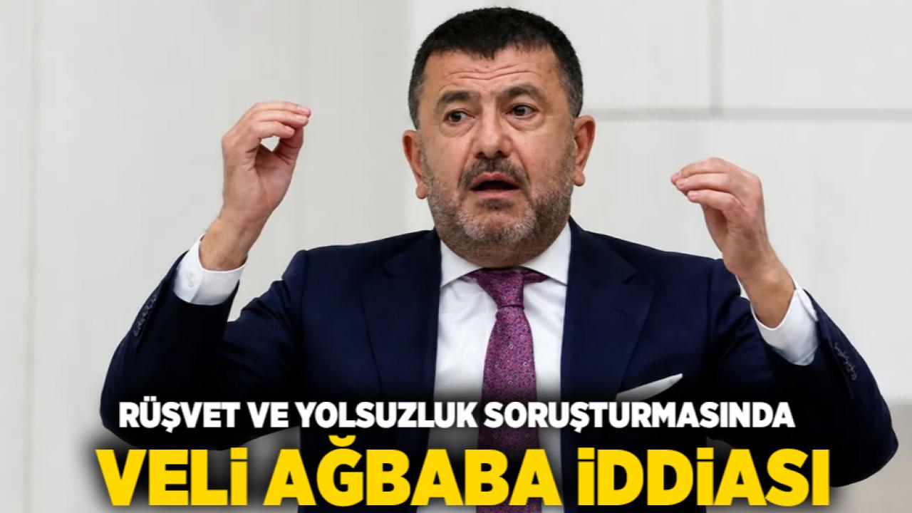 Rüşvet ve Yolsuzluk Soruşturmasında Veli Ağbaba İddiası