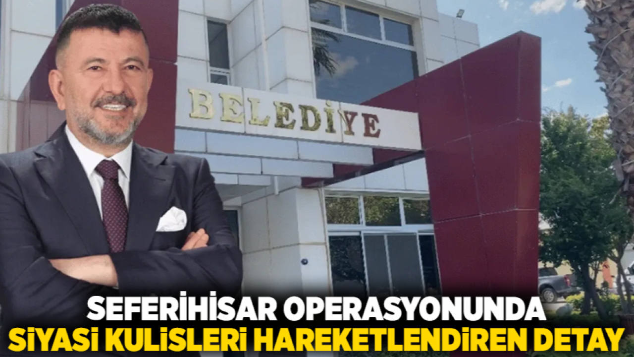 Seferihisar Operasyonunda Siyasi Kulisleri Hareketlendiren Detay