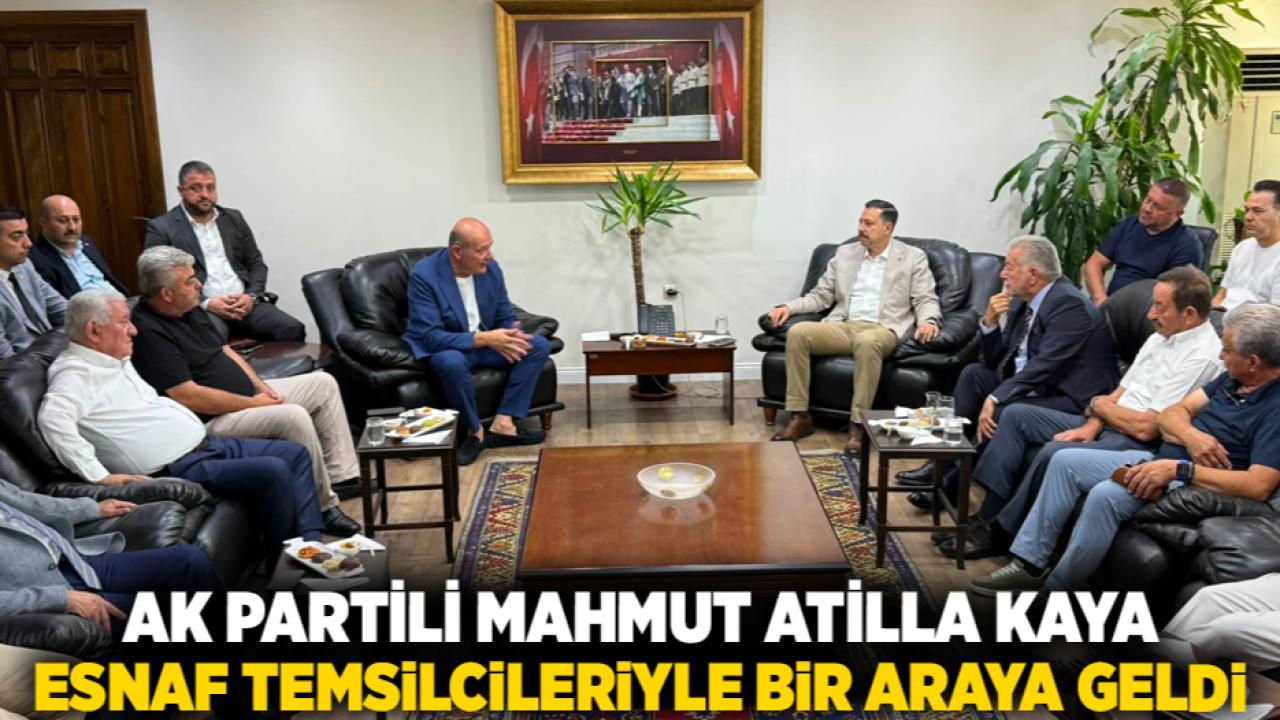 AK Partili Mahmut Atilla Kaya, Esnaf Temsilcileriyle Bir Araya Geldi