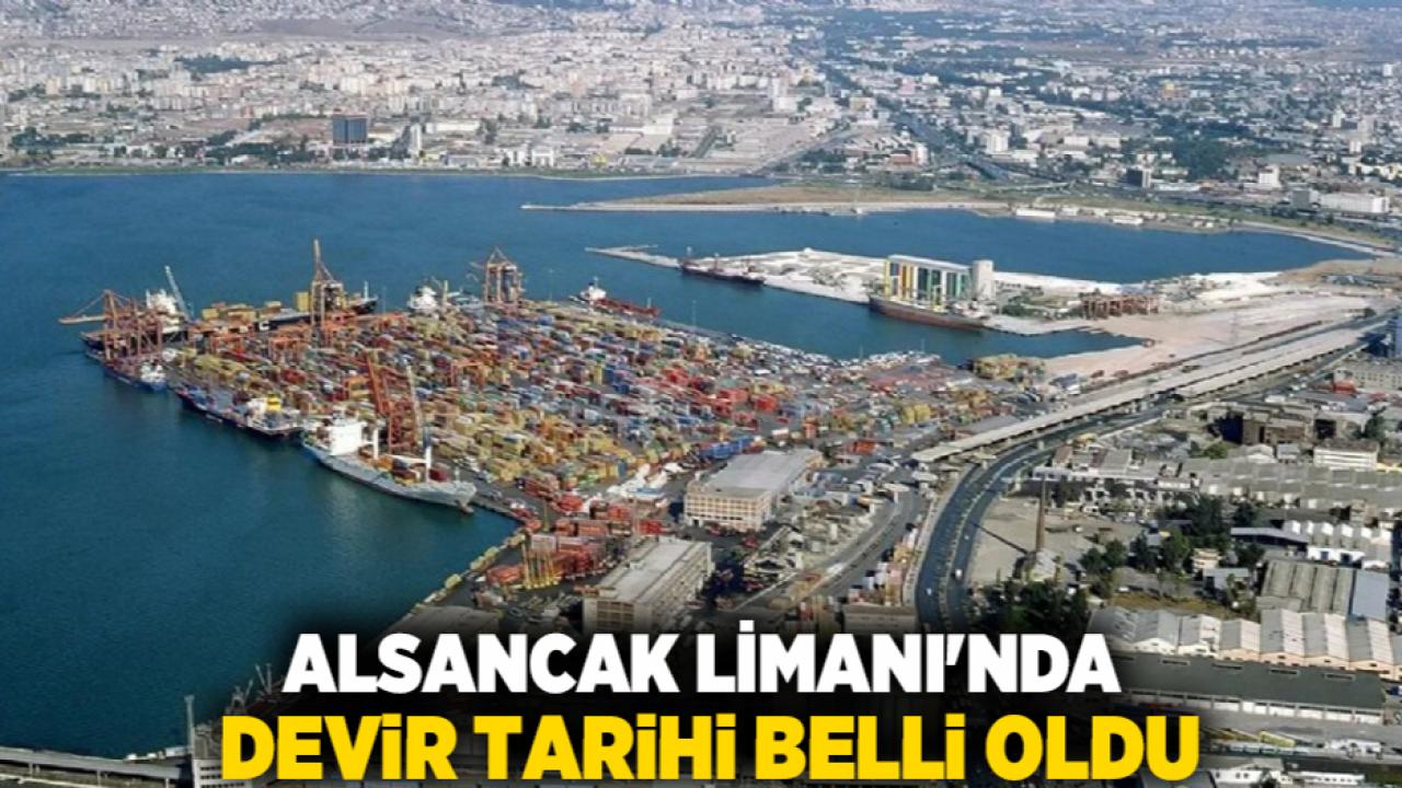 Alsancak Limanı'nda Devir Tarihi Belli Oldu