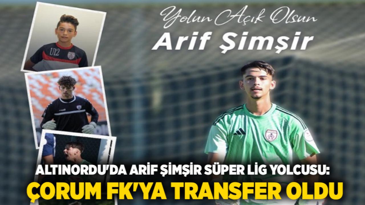 Altınordu'da Arif Şimşir Süper Lig Yolcusu: Çorum FK'ya Transfer Oldu