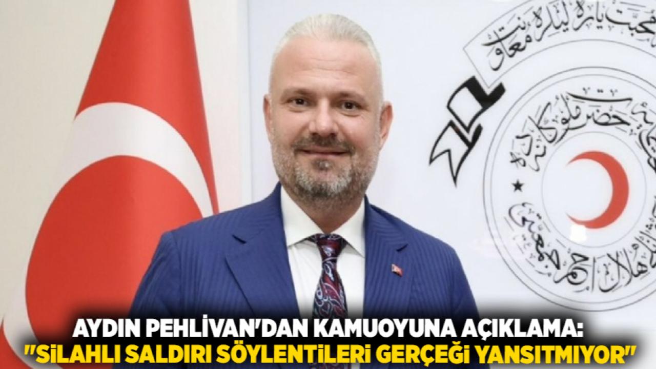 Aydın Pehlivan'dan Kamuoyuna Açıklama: "Silahlı Saldırı Söylentileri Gerçeği Yansıtmıyor"