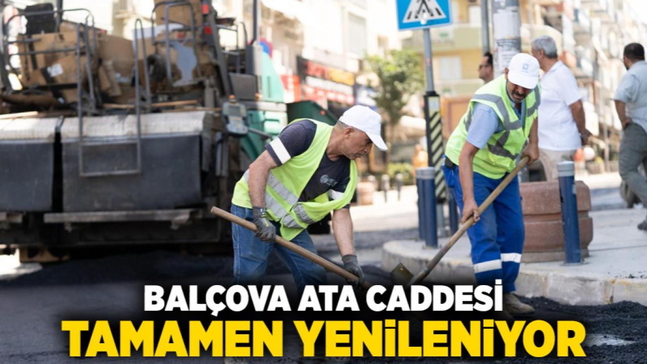 Balçova Ata Caddesi tamamen yenileniyor