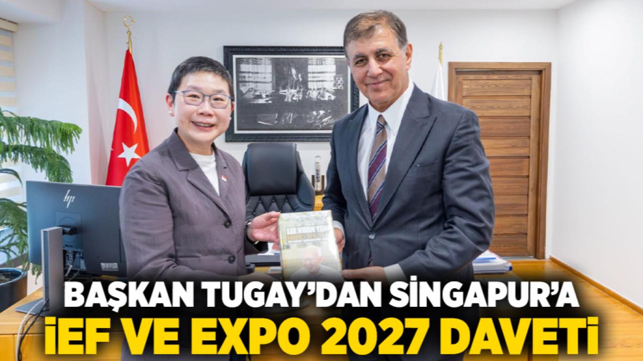Başkan Tugay’dan Singapur’a İEF ve EXPO 2027 daveti