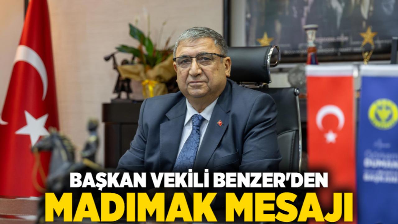 BAŞKAN VEKİLİ BENZER'DEN MADIMAK MESAJI