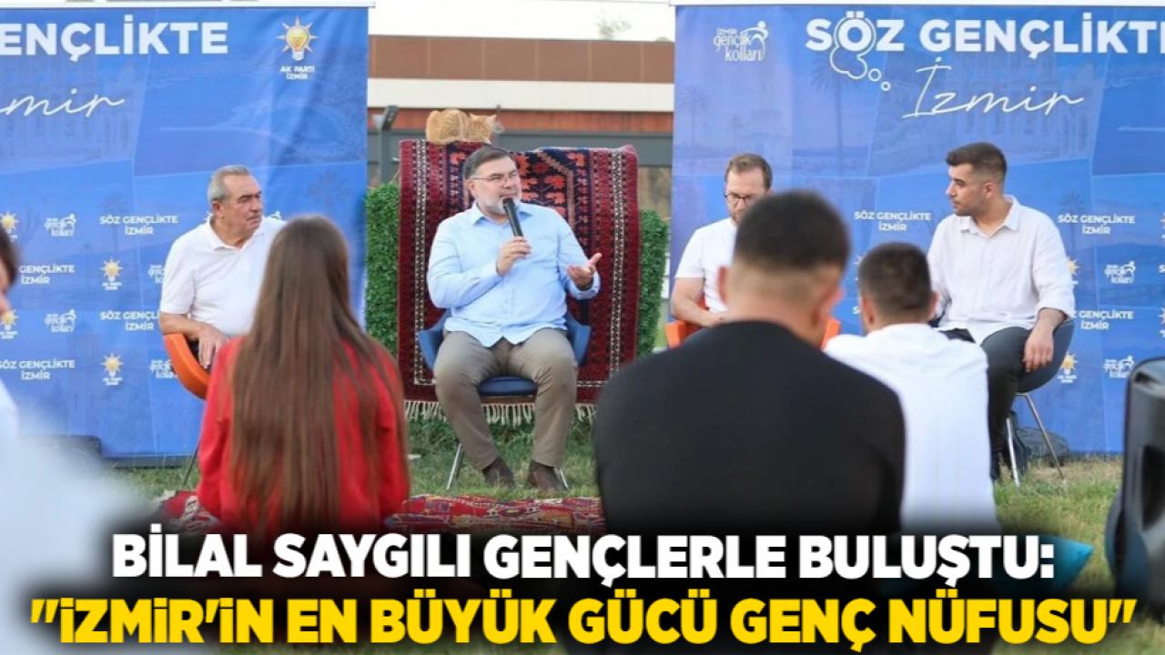 Bilal Saygılı Gençlerle Buluştu: "İzmir'in En Büyük Gücü Genç Nüfusu"