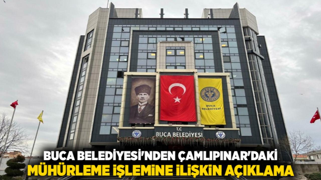 Buca Belediyesi'nden Çamlıpınar'daki Mühürleme İşlemine İlişkin Açıklama