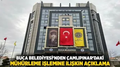 Buca Belediyesi'nden Çamlıpınar'daki Mühürleme İşlemine İlişkin Açıklama