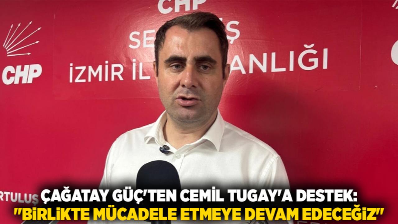 Çağatay Güç'ten Cemil Tugay'a Destek: "Birlikte Mücadele Etmeye Devam Edeceğiz"