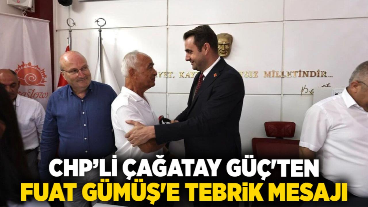 CHP'li Çağatay Güç'ten Fuat Gümüş'e Tebrik Mesajı