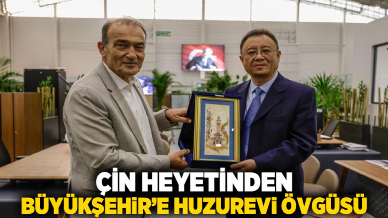 Çin heyetinden Büyükşehir’e huzurevi övgüsü