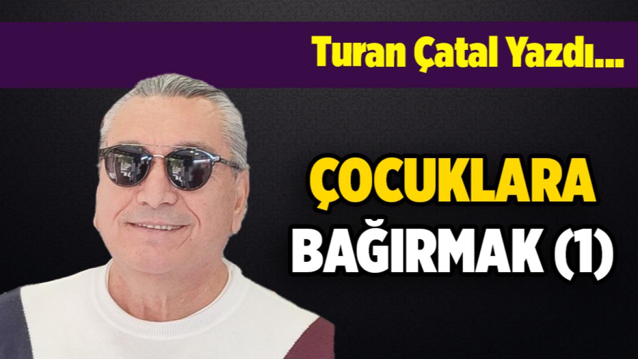 ÇOCUKLARA BAĞIRMAK (1)
