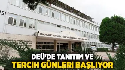 DEÜ'DE TANITIM VE TERCİH GÜNLERİ BAŞLIYOR