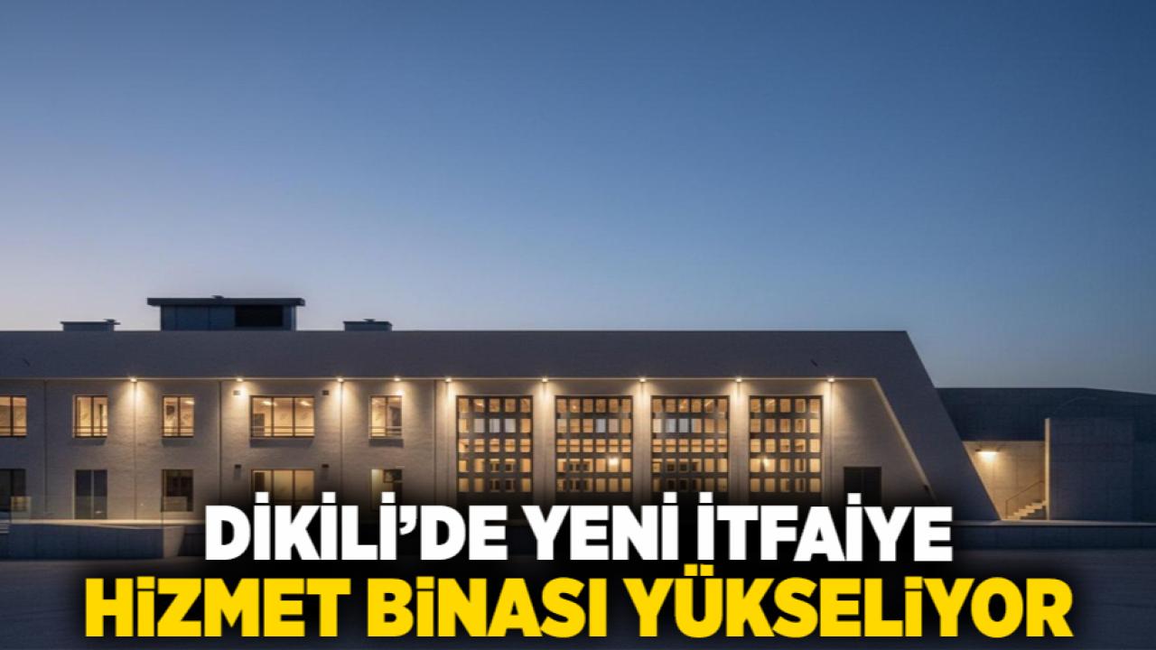 Dikili’de yeni itfaiye hizmet binası yükseliyor