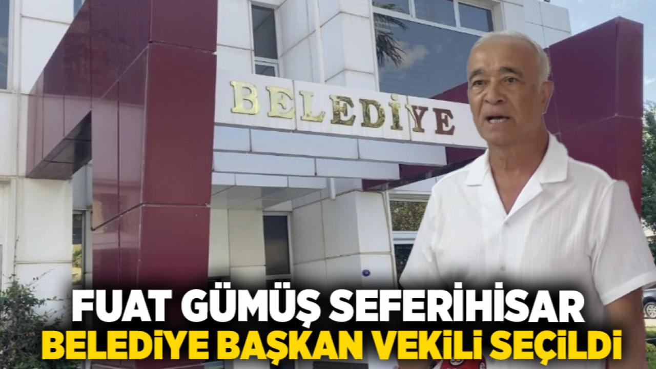 Fuat Gümüş Seferihisar Belediye Başkan Vekili seçildi