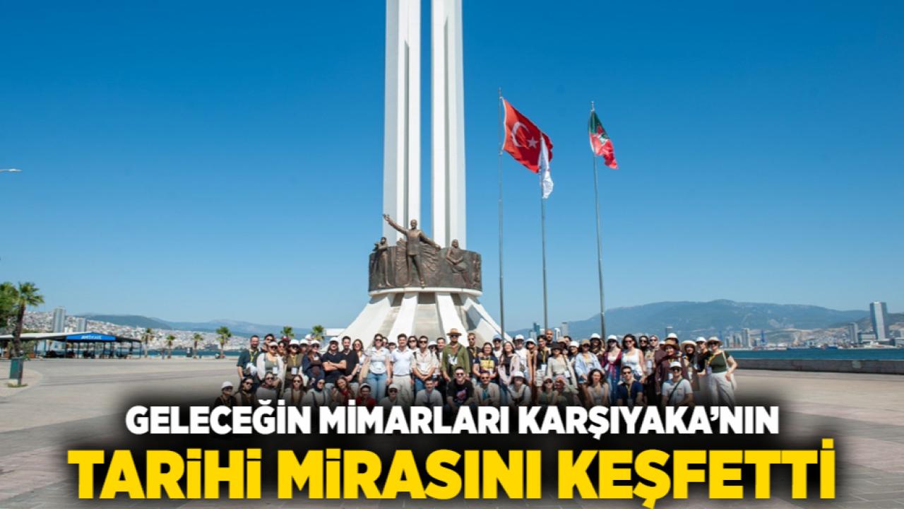 Geleceğin mimarları Karşıyaka’nın tarihi mirasını keşfetti