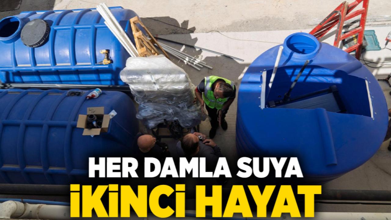 Her damla suya ikinci hayat