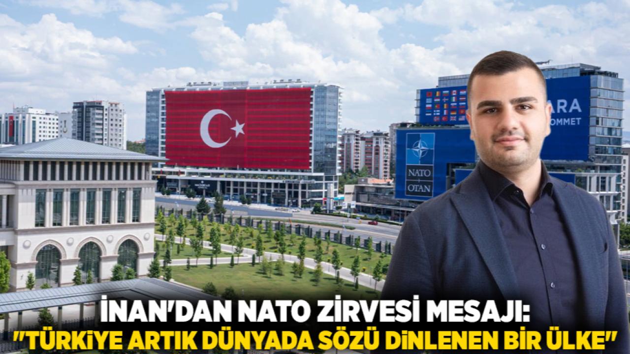 İnan'dan NATO Zirvesi mesajı: "Türkiye artık dünyada sözü dinlenen bir ülke"